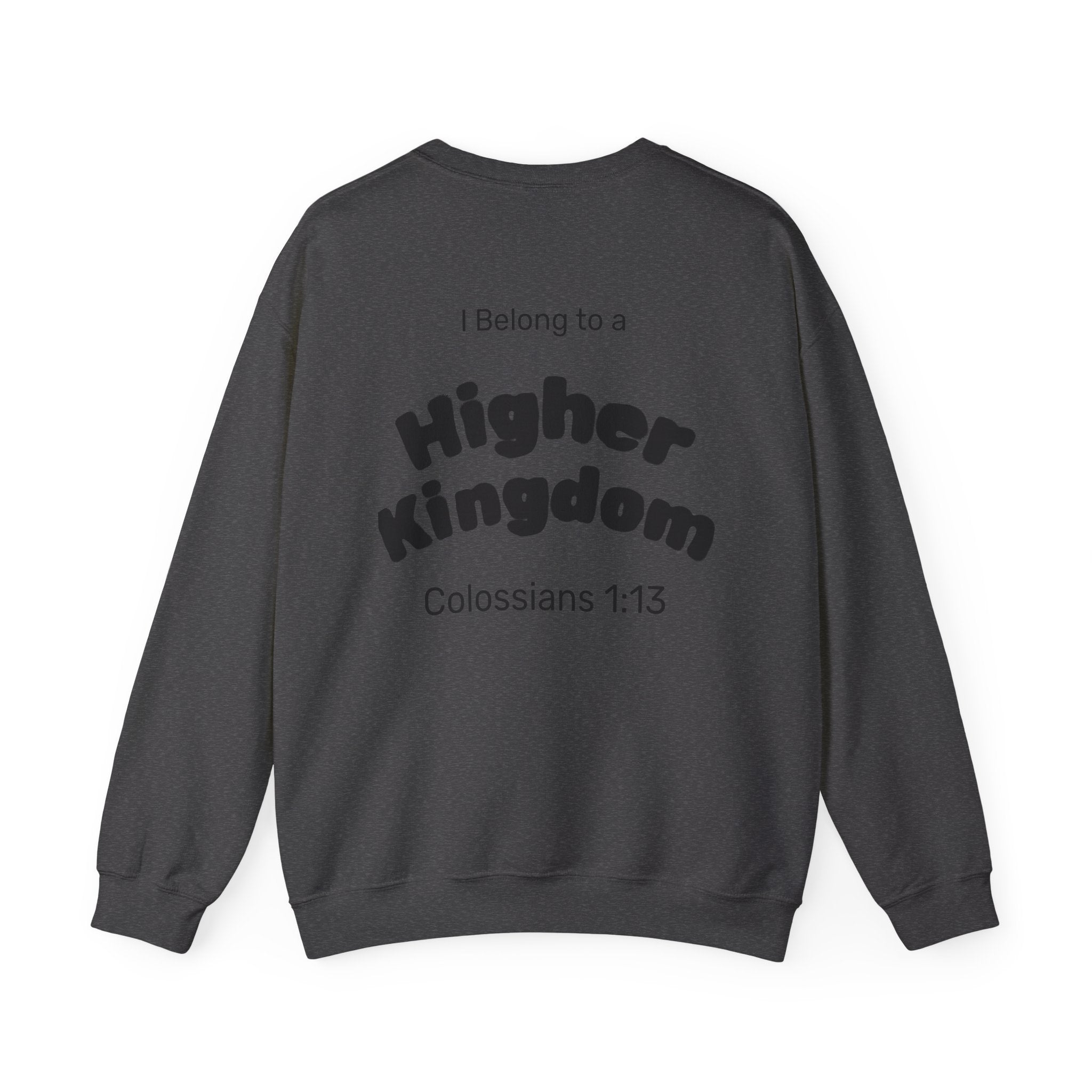 Copy of The King of Zion Sweatshirt — "I Belong to a Higher Kingdom" Christian Crewneck (Colossians 1:13)