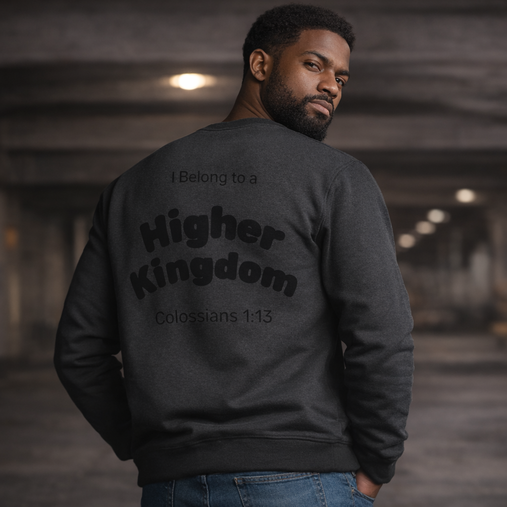 Copy of The King of Zion Sweatshirt — "I Belong to a Higher Kingdom" Christian Crewneck (Colossians 1:13)